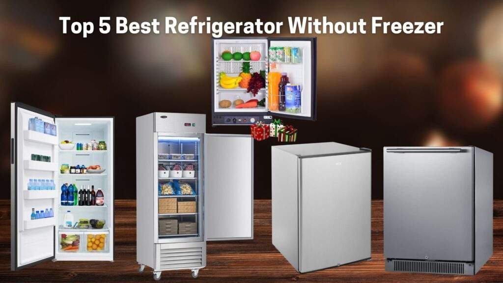 Best Refrigerator Without Freezer You Will Love