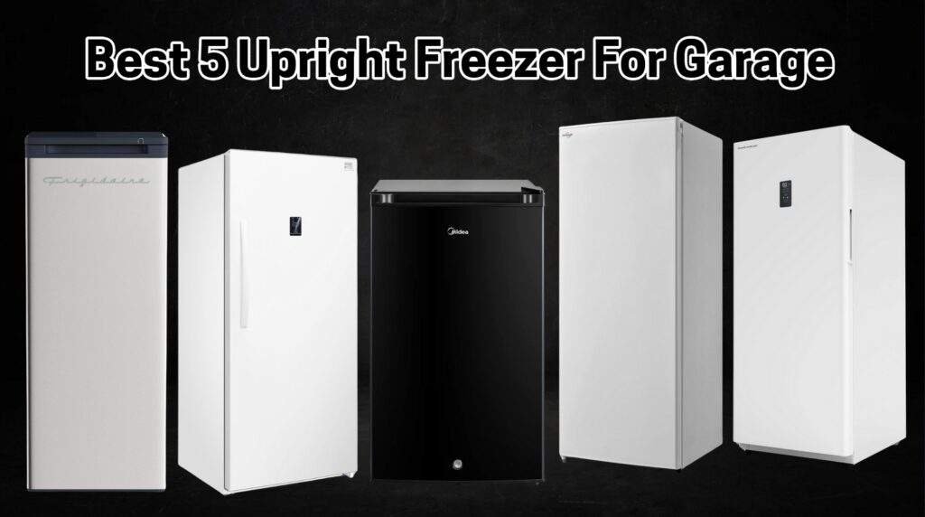 Discover The Best Upright Freezer for Garage in 2025 Today!