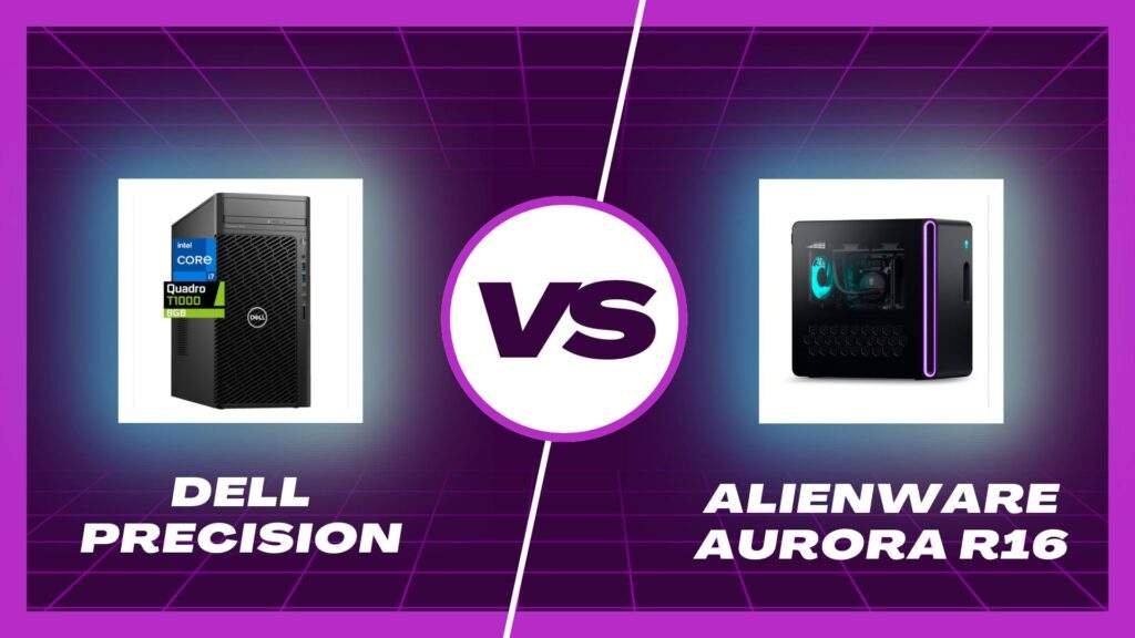 Dell Precision vs Alienware Desktop: A Detailed Comparison