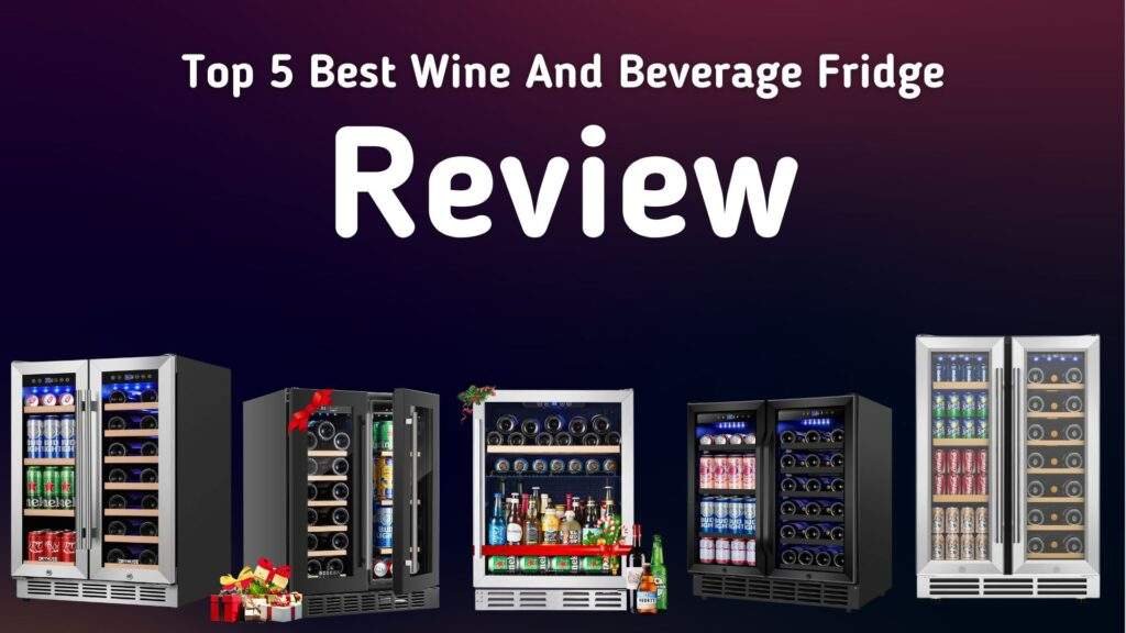 Ultimate Guide to Choosing a Wine And Beverage Fridge